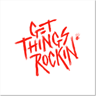 Get Things Rockin' Posters and Art